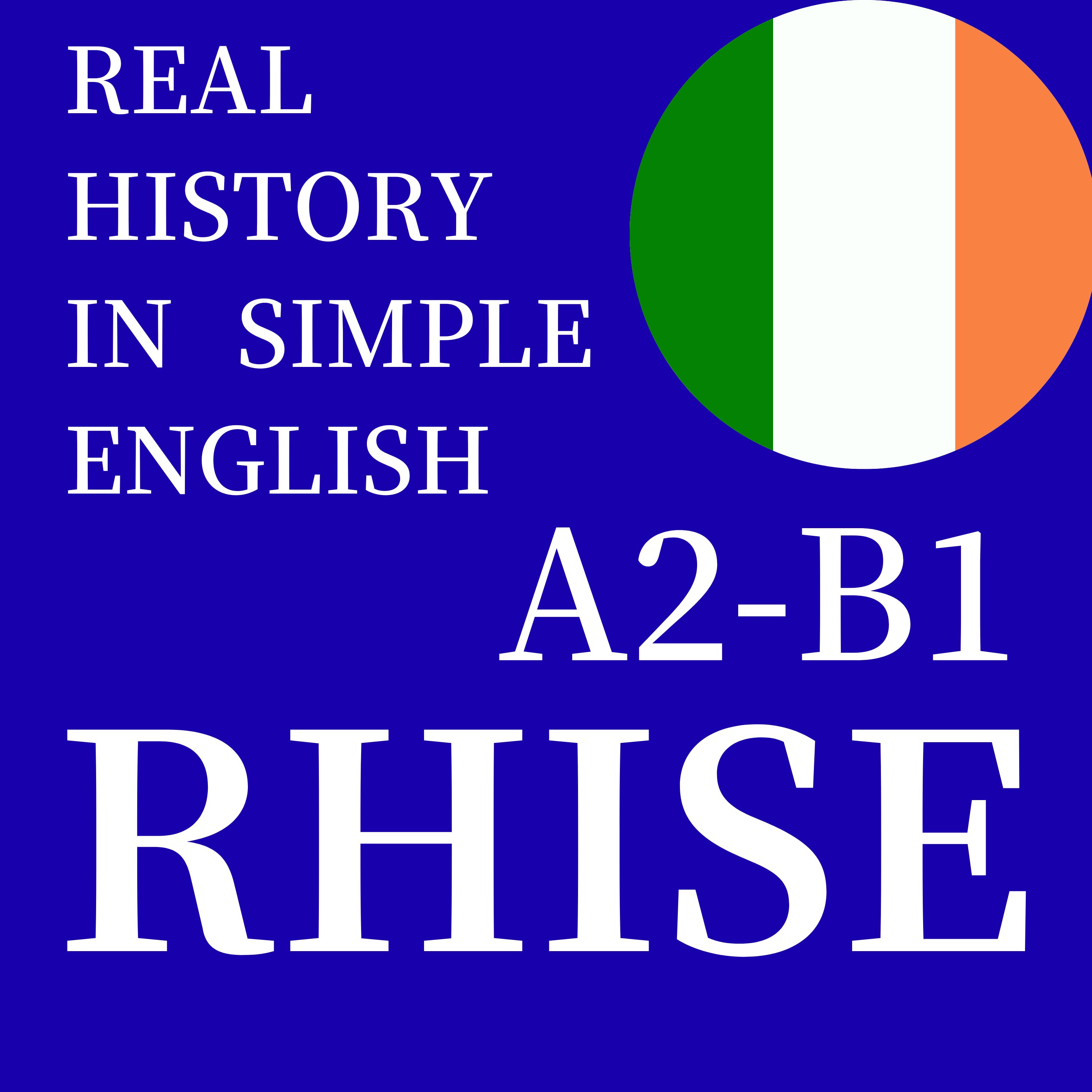 RHISE: Real History in Simple English (A2-B1, Irish) podcast artwork